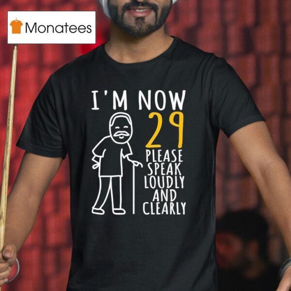 I M Now Please Speak Loudly And Clearly T Shirt