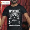 I Prevail Nail Me To My Throne Annihilate T Shirt