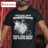 I Release Your Inhibitions Feel The Rain On Your Skin Wizard T Shirt