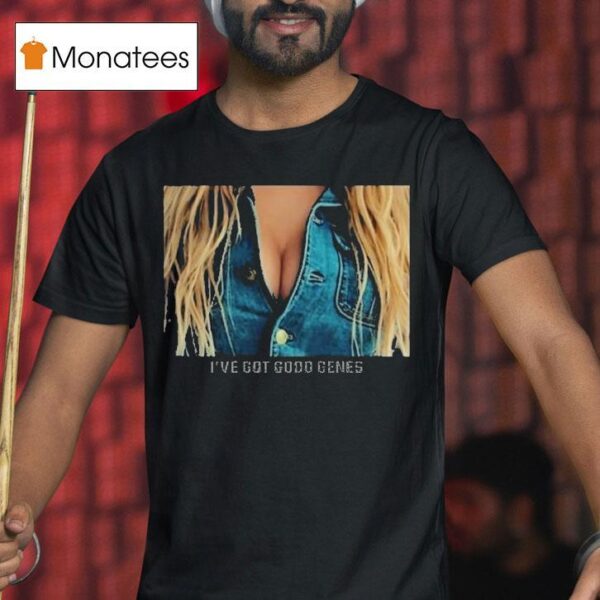 I Ve Got Good Genes Great Jeans T Shirt