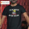 I Ve Got Muscles Gorillaz But Not For Love T Shirt