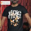 If I Die First You Fell Into A Way Drive S T Shirt