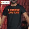 Illinois Fighting Illini Married Into This T Shirt