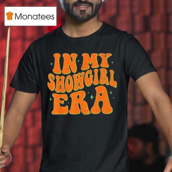 In My Showgirl Era T Shirt