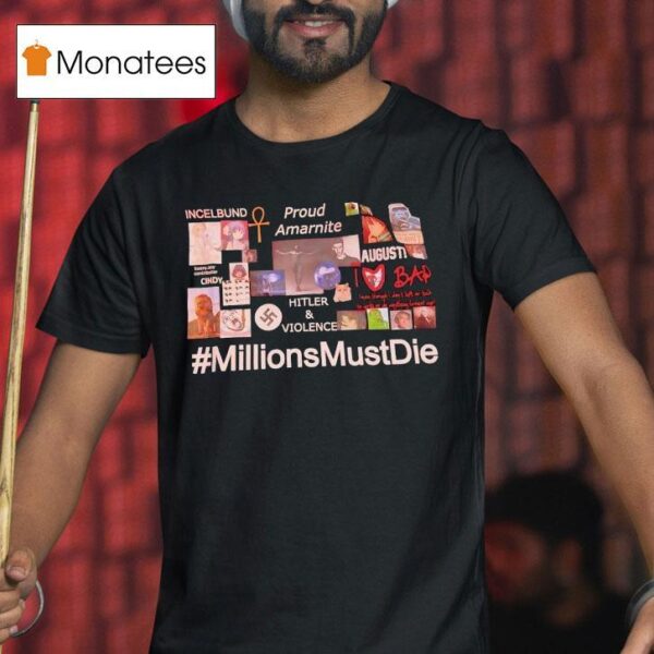 Incelbund Proud Amarnite Hitler And Viloence Millions Must Die T Shirt