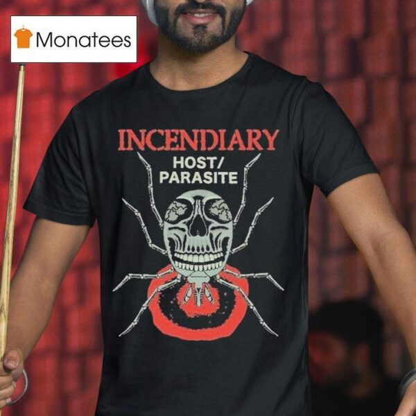 Incendiary Host Parasite T Shirt