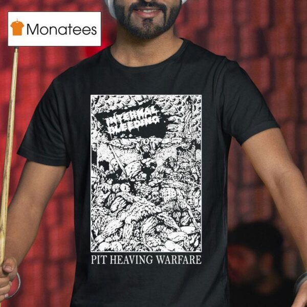 Internal Bleeding Pit Heaving Warfare T Shirt
