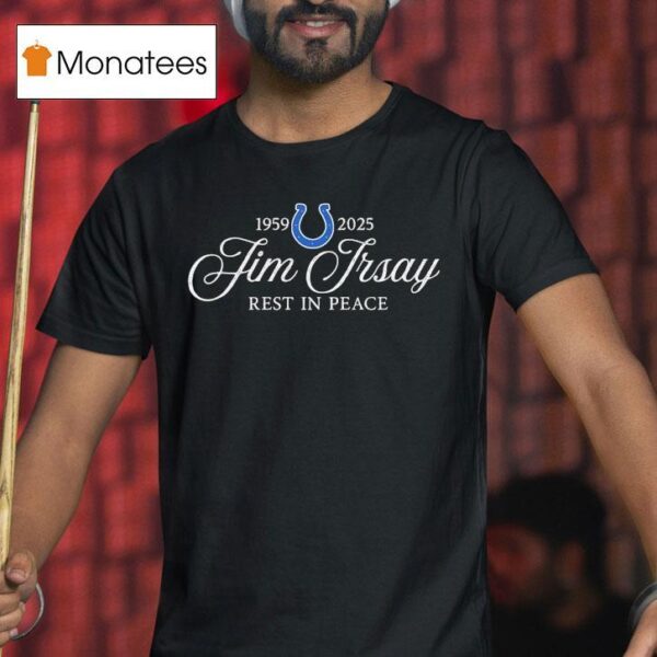 Jim Irsay Rest In Peace Indianapolis Colts T Shirt