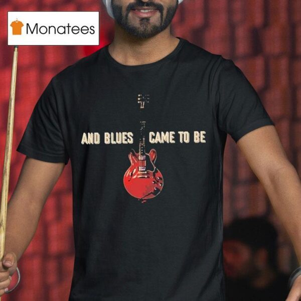 Joe Bonamassa And Blues Came To Be Let There Be Blues T Shirt