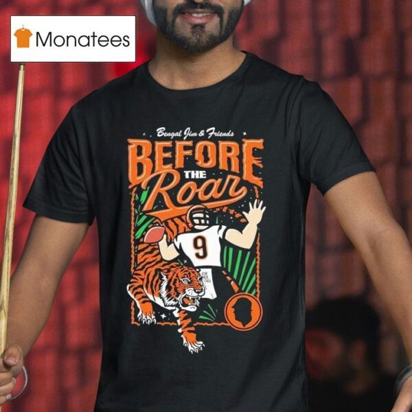 Joe Burrow Bengal Jim And Friends Before The Roar Cincinnati Bengals T Shirt