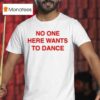 Joey Valence And Brae No One Here Wants To Dance T Shirt