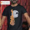 John Hartford If We Play Your Cards Right We Can Fiddle All Day And On Through The Night Play Our Cards Righ T Shirt