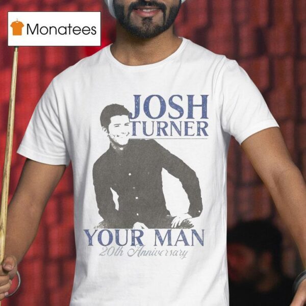Josh Turner Your Man Th Anniversary T Shirt
