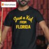 Just A Kid From Florida T Shirt
