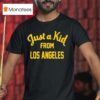 Just A Kid From Los Angeles T Shirt