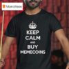 Keep Calm And Buy Memecoins T Shirt