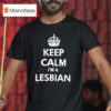 Keep Calm I M A Lesbian T Shirt