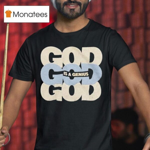 Kevin Ross God Is A Genius T Shirt