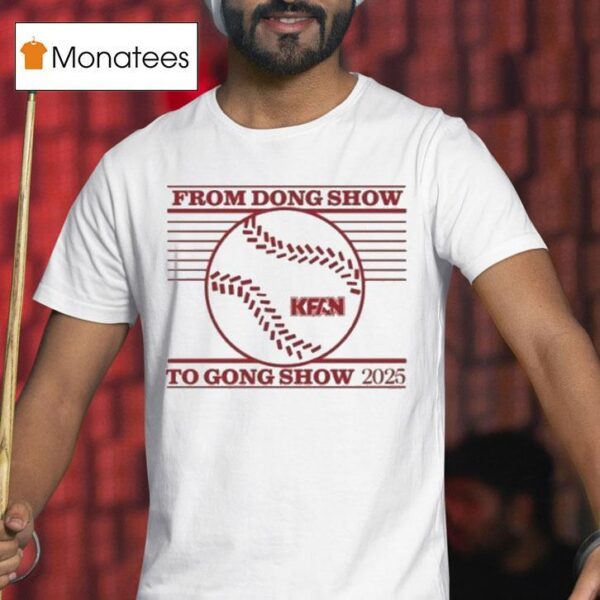 Kfan From Dong Show To Gong Show T Shirt