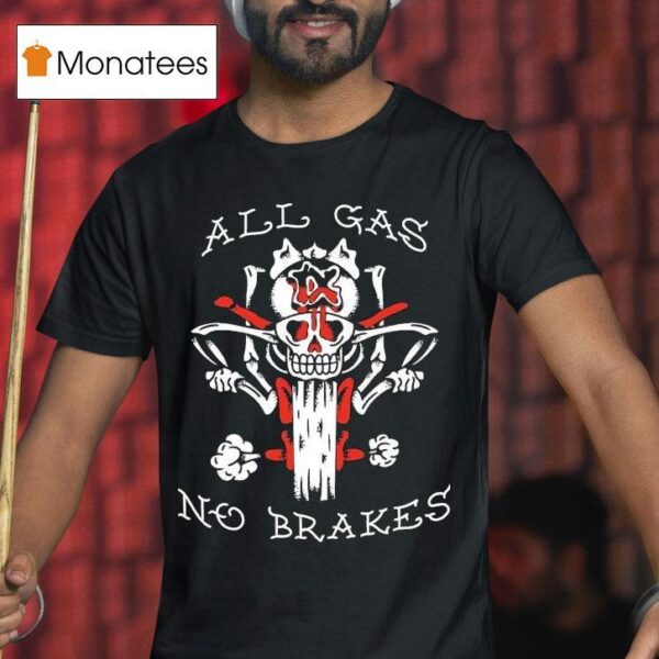 Kublai Khan Tx All Gas No Brakes T Shirt