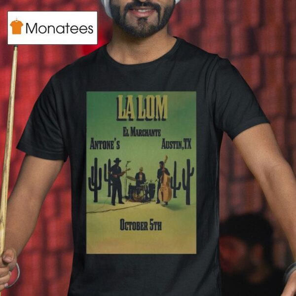 La Lom El Marchante Austin Tx Cactus T Shirt