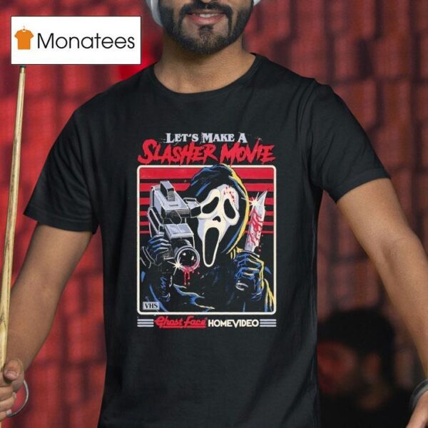 Let S Make A Slasher Movie Ghostface Homevideo Halloween T Shirt