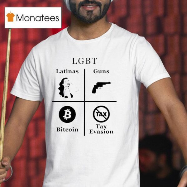 Lgbt Latinas Guns Bitcoins Tax Evasion T Shirt
