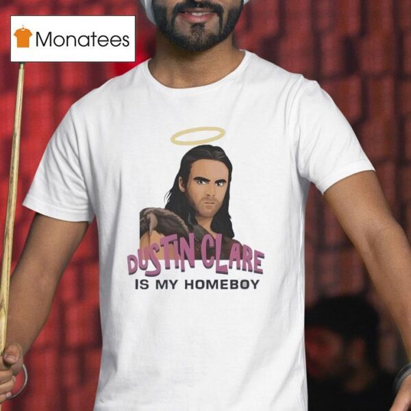 Liam Dustin Clare Is My Homeboy T Shirt