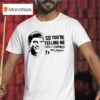Lloyd Christmas So You Re Telling Me There S A Chance Cincy Football I Lie It Uh Lo T Shirt