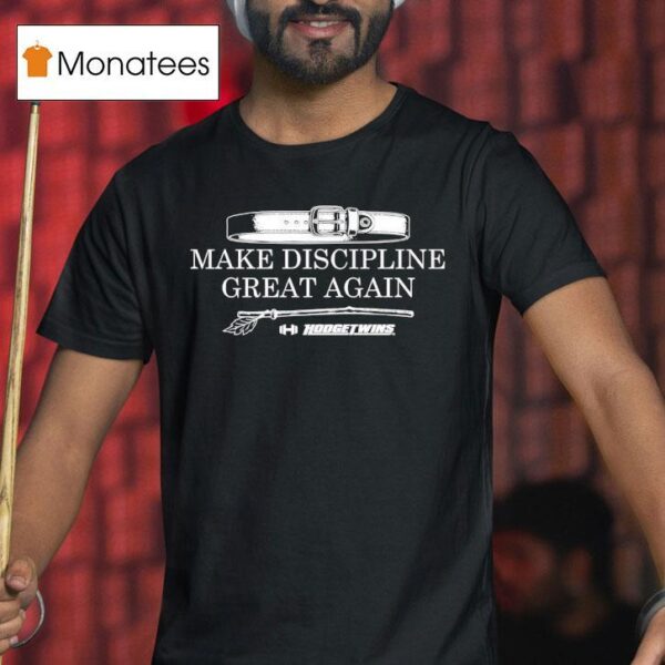 Make Discipline Great Again T Shirt