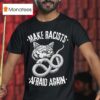Make Racists Afraid Again Cat Snake T Shirt