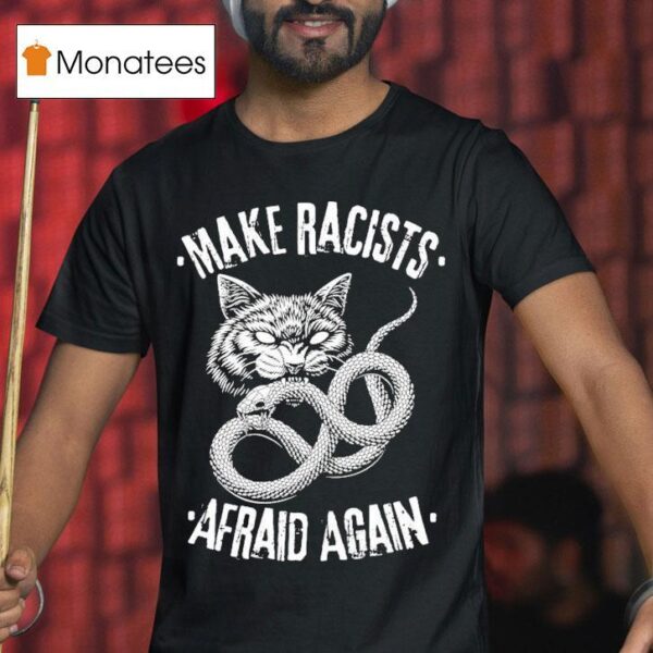 Make Racists Afraid Again Cat Snake T Shirt