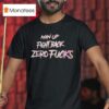 Man Up Fight Back Zero Fcks T Shirt