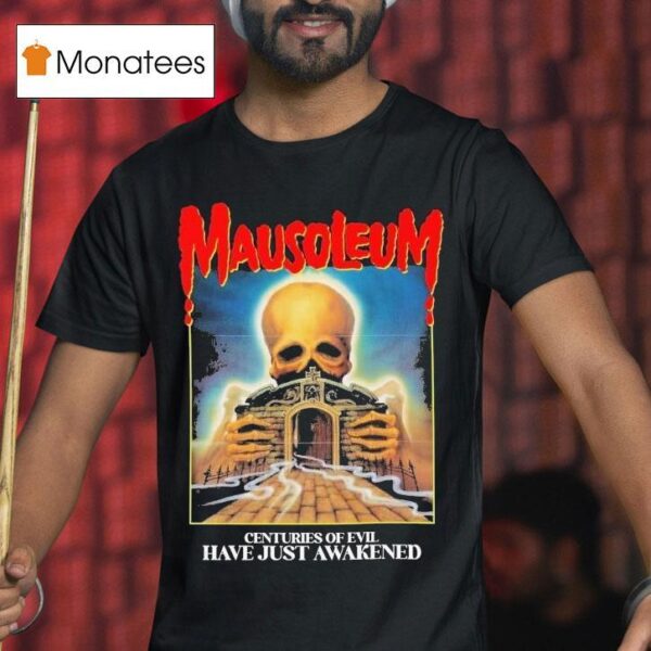 Mausoleum Centuries Of Evil Have Just Awakened T Shirt