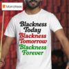 Mayor Scott Wearing Blackness Today Blackness Tomorrow Blackness Forever T Shirt