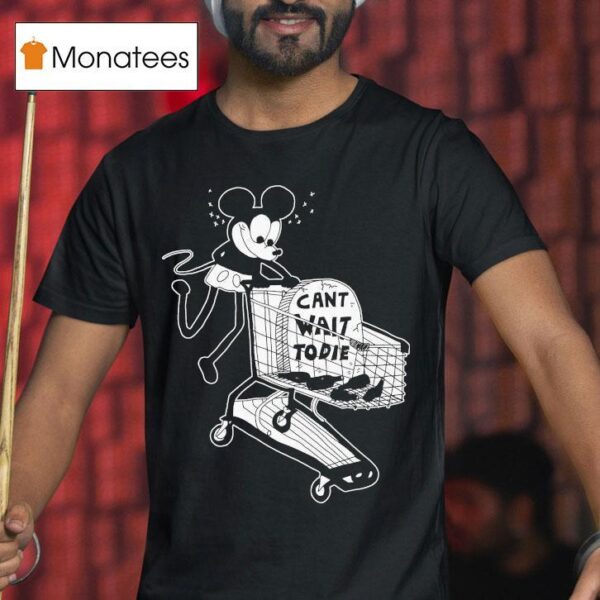 Mickey Mouse Can T Wait To Die T Shirt