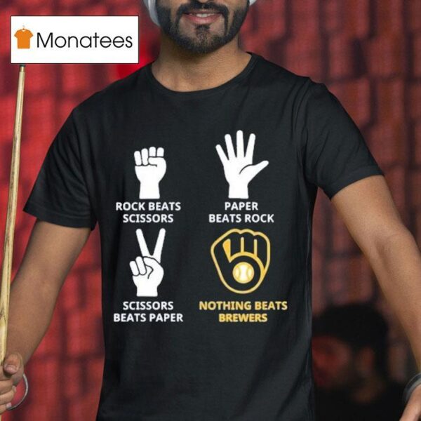 Milwaukee Brewers Rock Beats Scissors Paper Beats Rock Nothing Beats T Shirt