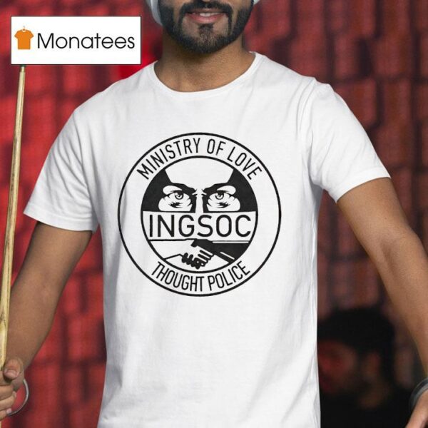 Ministry Of Love Thought Police Ingsoc T Shirt