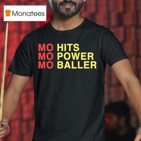 Mo Hits Mo Power Mo Baller T Shirt