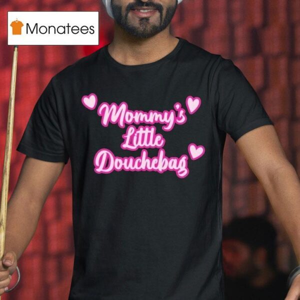 Mommy S Little Douchebag Hear T Shirt