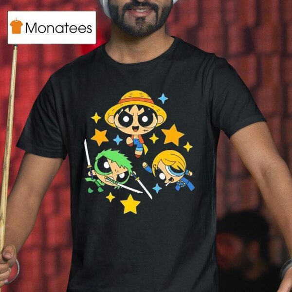 Monkey D Luffy Roronoa Zoro And Sanji From One Piece Style Of The Powerpuff Girls T Shirt