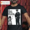 My Mommy Told Me Not Talk To Bastards Anti Fascis T Shirt