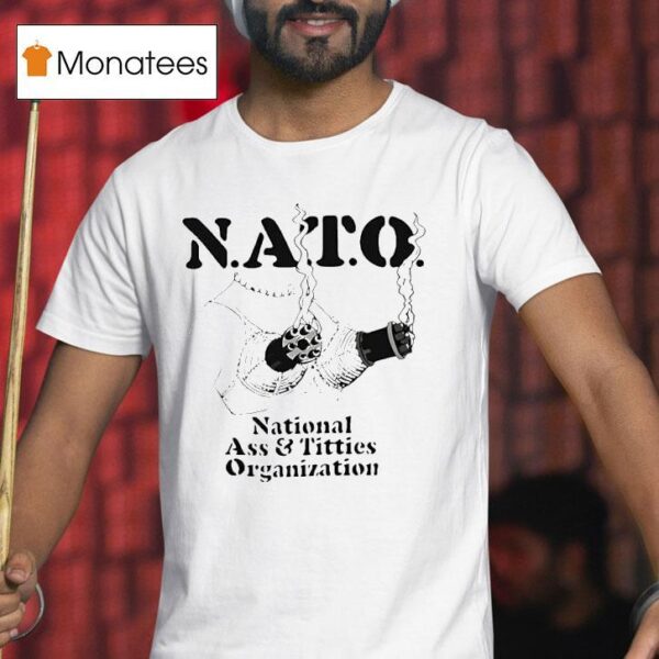 Nato National Ass And Tittis Organization T Shirt