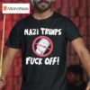 Nazi Trumps Fuck Off T Shirt