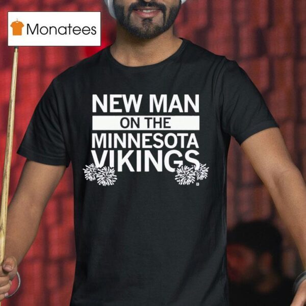 New Man On The Vikings T Shirt