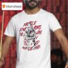 Noble Endeavors Always Do Not Bring The Rewards We Desire T Shirt