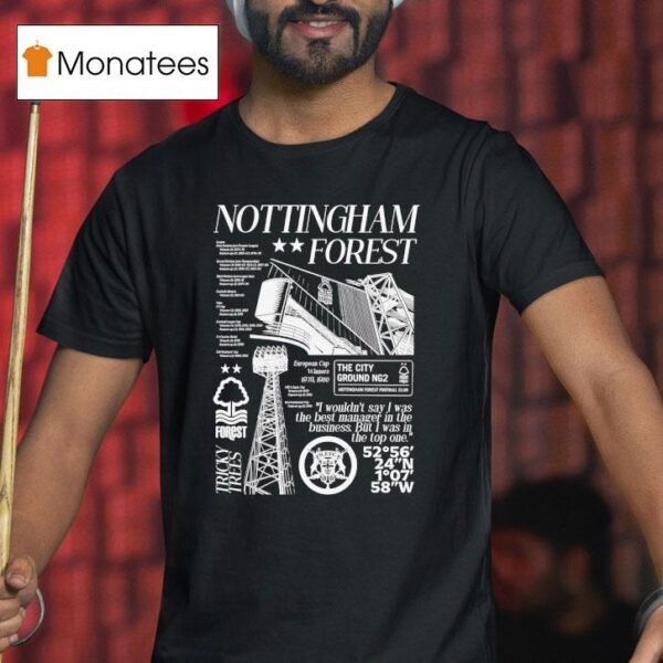 Nottingham Forest I Wouldn T Say I Was The Best Manager In The Business But I Was In The Top Me T Shirt