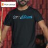Only Slams Onlyfans T Shirt