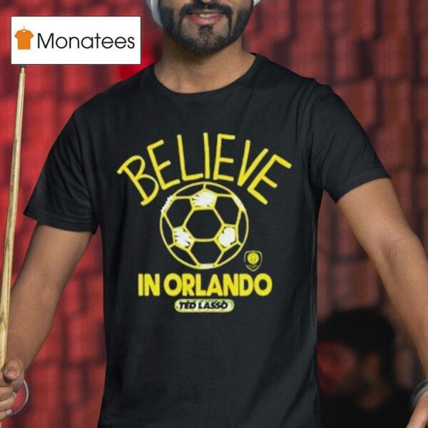 Orlando City Sc Mls X Ted Lasso Believe T Shirt