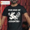Our Kind Of Country T Shirt
